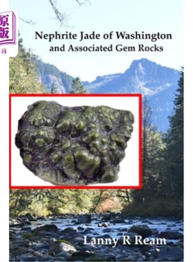 海外直订Nephrite Jade of Washington and Associated Gem Rocks: Their Origin, Occurrence a 华盛顿软玉和相关宝石：它们