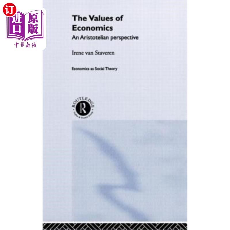 海外直订The Values of Economics: An Aristotelian Perspective 经济学的价值观：亚里士多德的视角