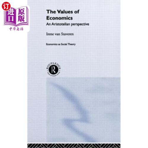 海外直订The Values of Economics: An Aristotelian Perspective 经济学的价值观：亚里士多德的视角