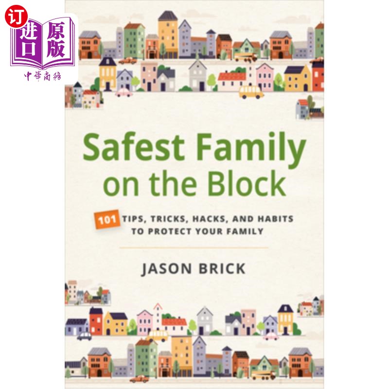 海外直订Safest Family on the Block: 101 Tips, Tricks, Hacks, and Habits to Protect Your  最安全的家庭：101个提示、
