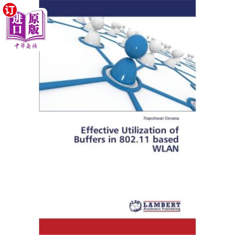 海外直订Effective Utilization of Buffers in 802.11 Based Wlan基于802.11的Wlan中缓冲区的有效利用