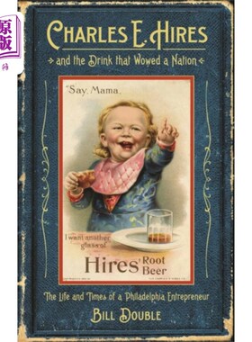 海外直订Charles E. Hires and the Drink that Wowed a Nati... 查尔斯·e·厄斯和令全国人大呼的酒