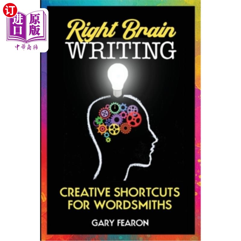 海外直订Right Brain Writing: Creative Shortcuts for Wordsmiths 右脑写作:文字大师的创造性捷径