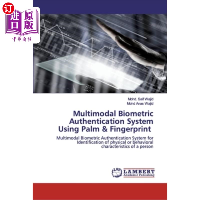 海外直订Multimodal Biometric Authentication System Using Palm & Fingerprint 利用手掌和指纹的多模态生物识别系统