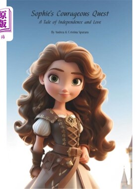 海外直订Sophie's Courageous Quest: A Tale of Independence and Love 《苏菲的勇敢探索：一个关于独立和爱的故事