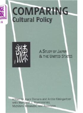海外直订Comparing Cultural Policy: A Study of Japan and the United States 文化政策比较:日本和美国的研究