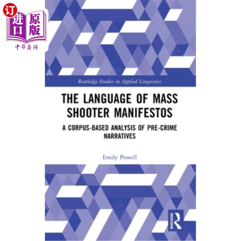 海外直订The Language of Mass Shooter Manifestos: A Corpus-Based Analysis of Pre-Crime Na 大规模射击宣言的语言：基于