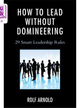 海外直订How to Lead without Domineering: 29 Smart Leadership Rules 如何领导而不霸道：29条聪明的领导规则