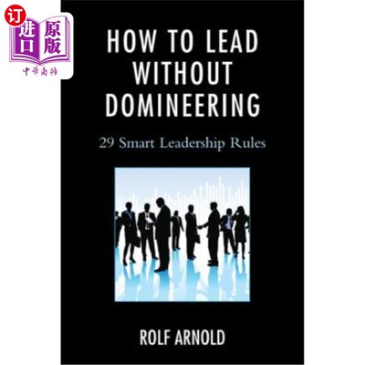 海外直订How to Lead without Domineering: 29 Smart Leadership Rules 如何领导而不霸道：29条聪明的领导规则