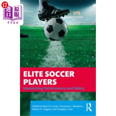 海外直订Elite Soccer Players: Maximizing Performance and Safety 精英足球运动员:最大限度的表现和安全