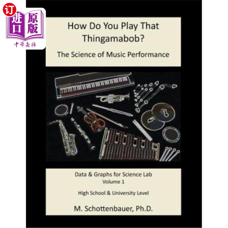 海外直订How Do You Play That Thingamabob? The Science of Music Performance: Volume 1: Da你怎么弹那首歌？音乐表演科