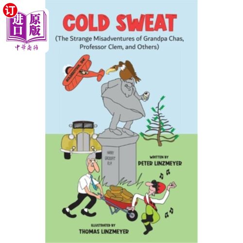 海外直订Cold Sweat: The Strange Misadventures of Grandpa Chas, Professor Clem, and Other 《冷汗:查斯爷爷、克莱姆教
