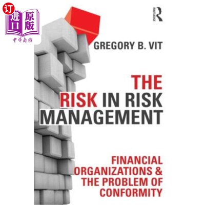 海外直订The Risk in Risk Management: Financial Organizations & the Problem of Conformity 风险管理中的风险：金融组织
