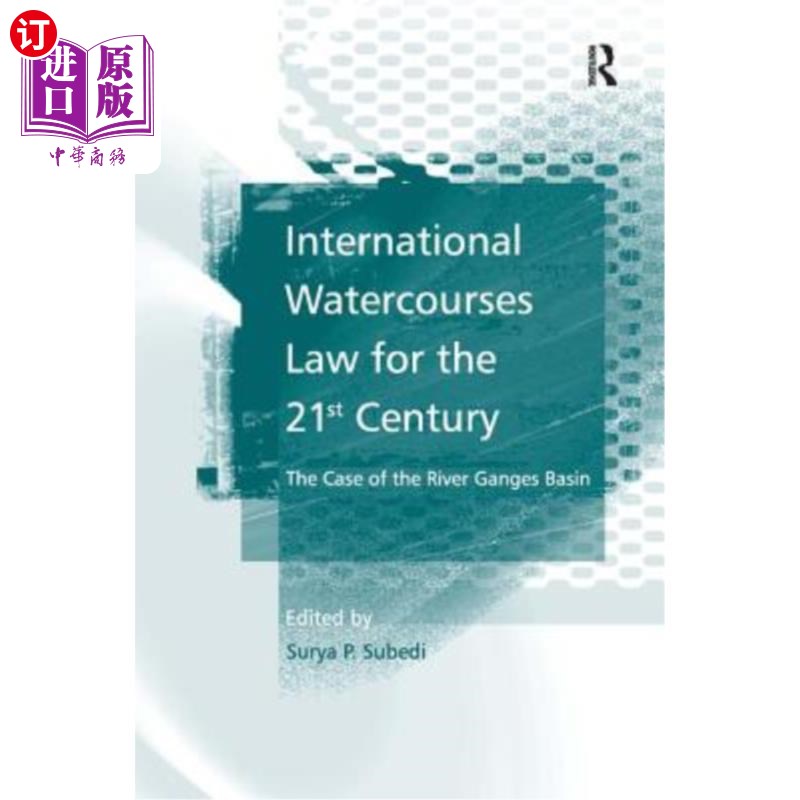 海外直订International Watercourses Law for the 21st Century: The Case of the River Gange 21世纪国际水道法:恒河流域