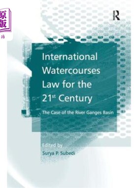 海外直订International Watercourses Law for the 21st Century: The Case of the River Gange 21世纪国际水道法:恒河流域