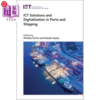 海外直订Ict Solutions and Digitalisation in Ports and Shipping 港口和航运的Ict解决方案和数字化