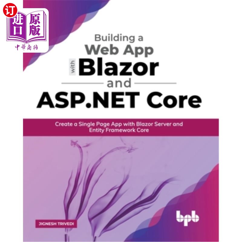 海外直订Building a Web App with Blazor and ASP .Net Core: Create a Single Page App with  使用Blazor和A