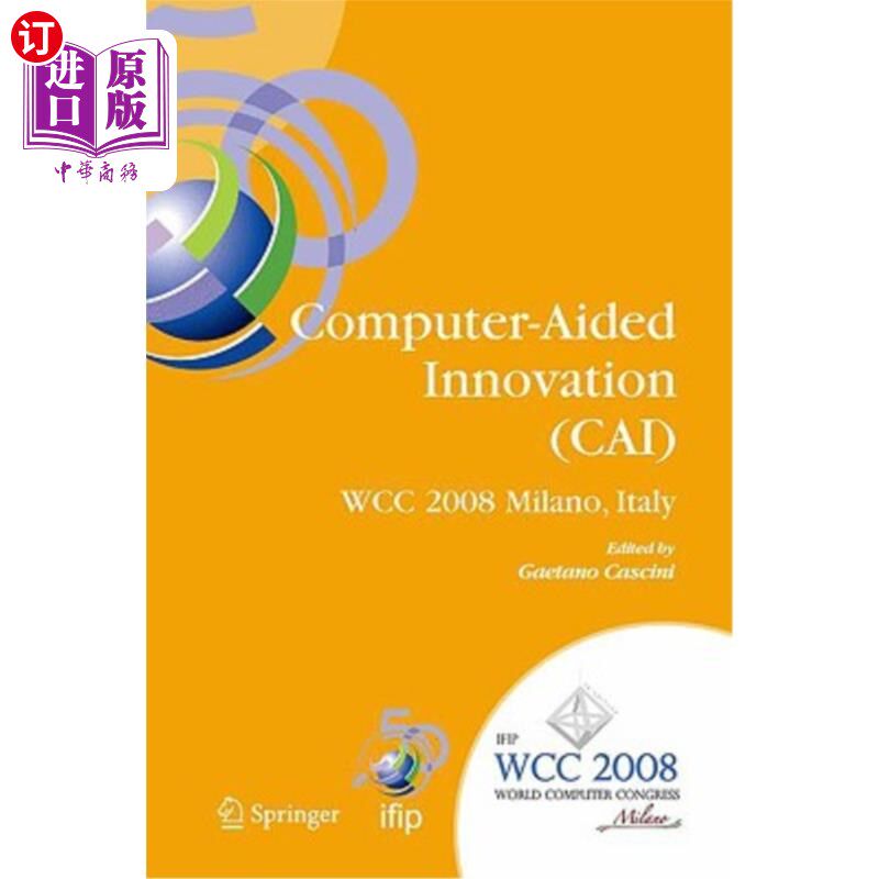 海外直订Computer-Aided Innovation (Cai): Ifip 20th World Computer Congress, Proceedings  计算机辅助创新（Cai）：If