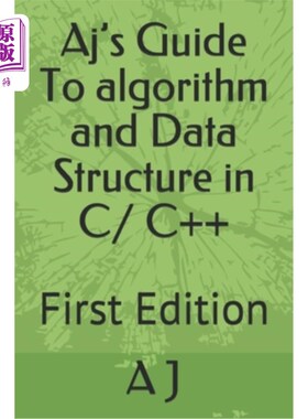 海外直订Aj's Guide To algorithm and Data Structure in C/ C++: First Edition Aj的C/C++算法和数据结构指南：第一版