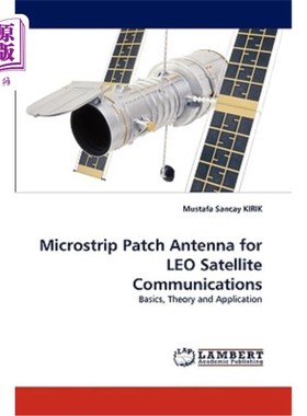 海外直订Microstrip Patch Antenna for LEO Satellite Communications 用于低轨卫星通信的微带贴片天线