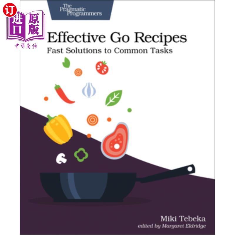 海外直订Effective Go Recipes: Fast Solutions to Common Tasks 有效的去食谱：快速解决常见任务