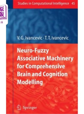 海外直订Neuro-Fuzzy Associative Machinery for Comprehensive Brain and Cognition Modellin 脑与认知综合建模的神经模糊