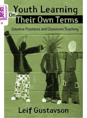 海外直订Youth Learning On Their Own Terms: Creative Practices and Classroom Teaching 青年自主学习：创造性实践与课堂