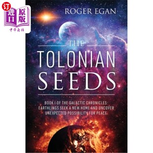 海外直订The Tolonian Seeds: Book I of the Galactic Chronicles: Earthlings Seek a New Hom 托洛尼亚的种子:银河编年史