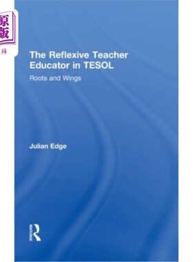 海外直订The Reflexive Teacher Educator in TESOL: Roots and Wings TESOL中的反思性教师教育者：根与翼