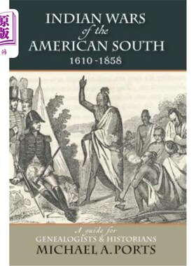 海外直订Indian Wars of the American South, 1610-1858: A Guide for Genealogists & Histori 1610-1858年