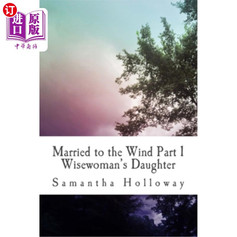 海外直订Married to the Wind: Part 1: Wisewoman's Daughter 《与风结婚:第1部分:智慧女人的女儿》