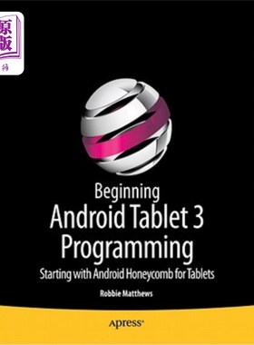 海外直订Beginning Android Tablet Programming: Starting with Android Honeycomb for Tablet 开始安卓平板电脑编程：从安卓蜂