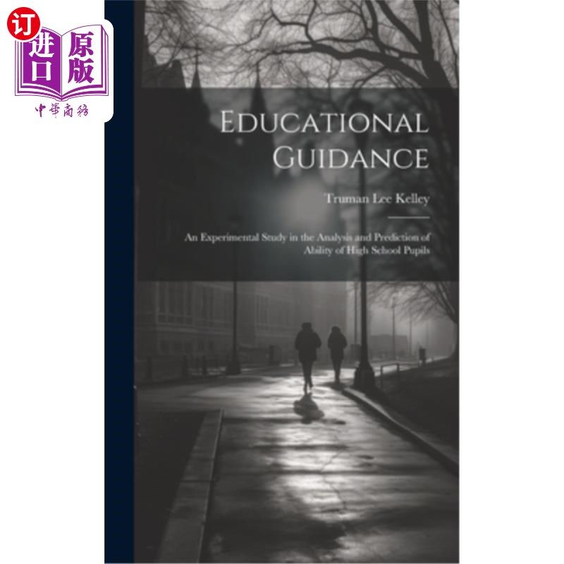 海外直订Educational Guidance: An Experimental Study in the Analysis and Prediction of Ab 教育指导：中学生能力分析与