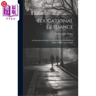 海外直订Educational Guidance: An Experimental Study in the Analysis and Prediction of Ab 教育指导:中学生能力分析与