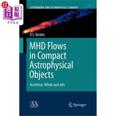 海外直订Mhd Flows in Compact Astrophysical Objects: Accretion, Winds and Jets 致密天体中的磁流体流动：吸积、风和喷流