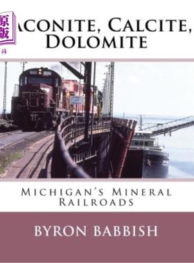 海外直订Taconite, Calcite, Dolomite: Michigan's Mineral Railroads 塔克石、方解石、白云石：密歇根州的矿物铁路