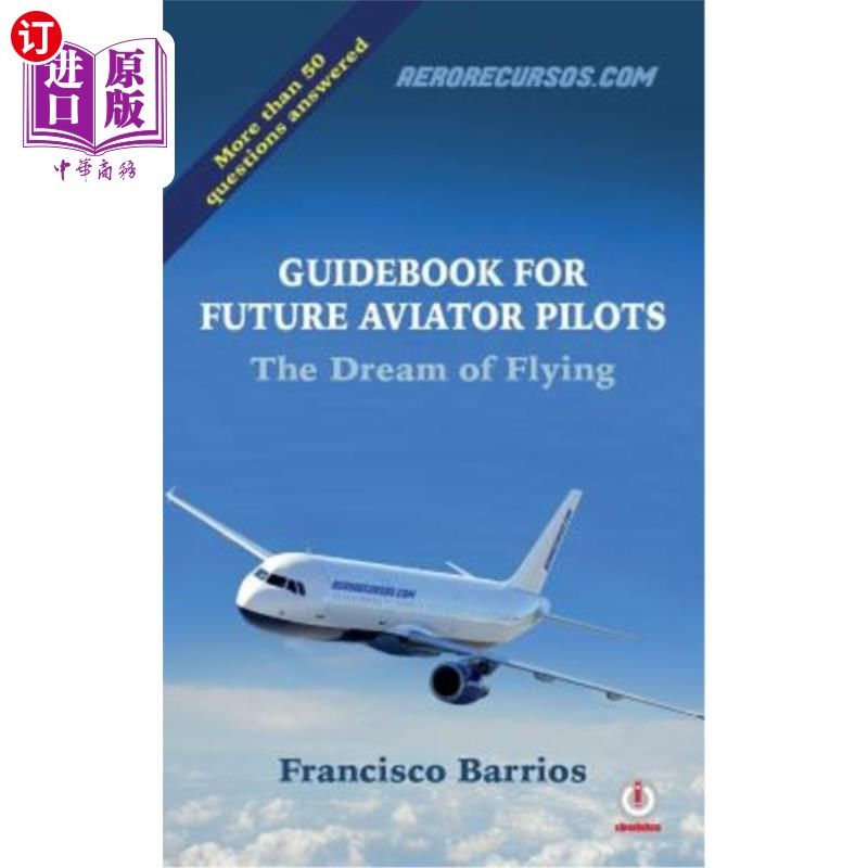 海外直订Guidebook for Future Aviator Pilots: The Dream of Flying 未来飞行员指南：飞行梦想