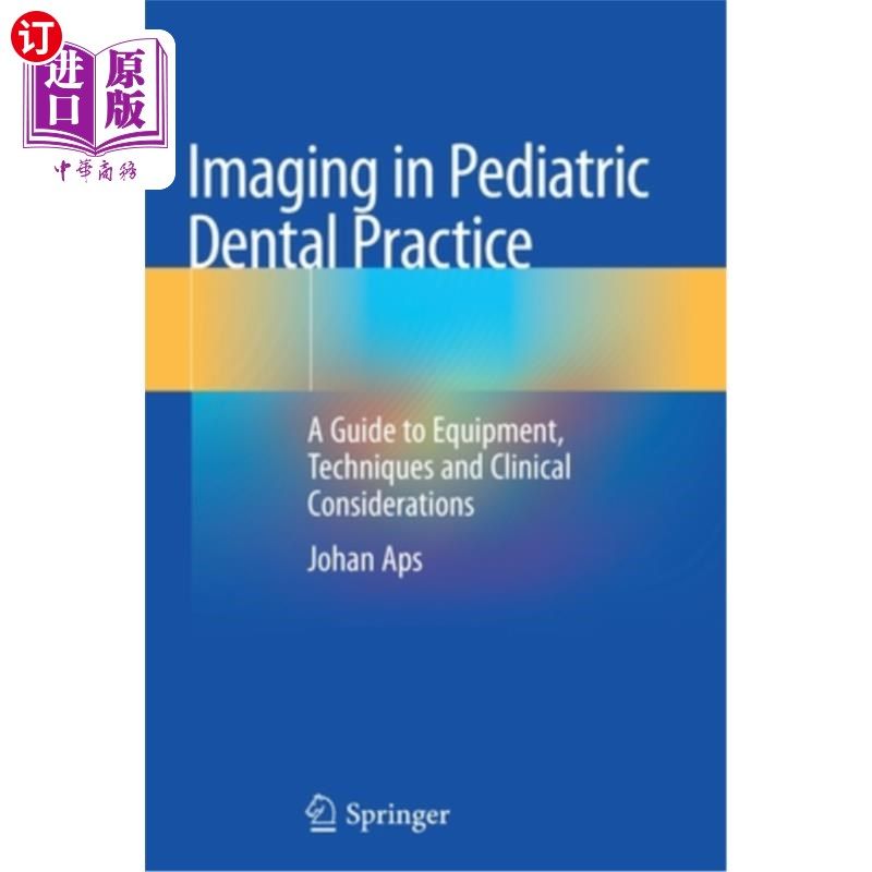 海外直订医药图书Imaging in Pediatric Dental Practice: A Guide to Equipment, Techniques and Clini 儿科牙科实践中的成