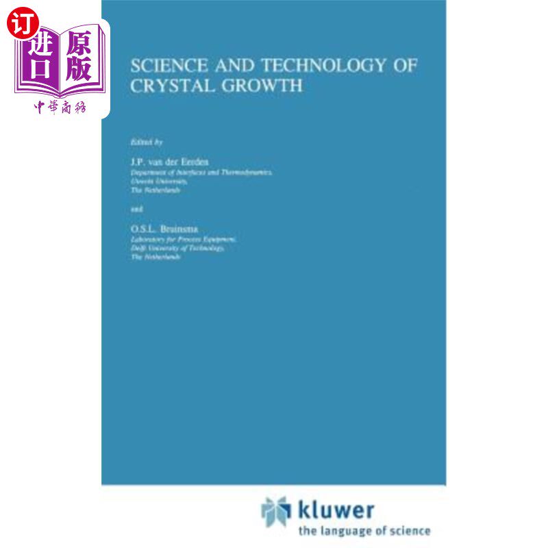 海外直订Science and Technology of Crystal Growth: Lectures Given at the Ninth Internatio 晶体生长科学与技术：1995年