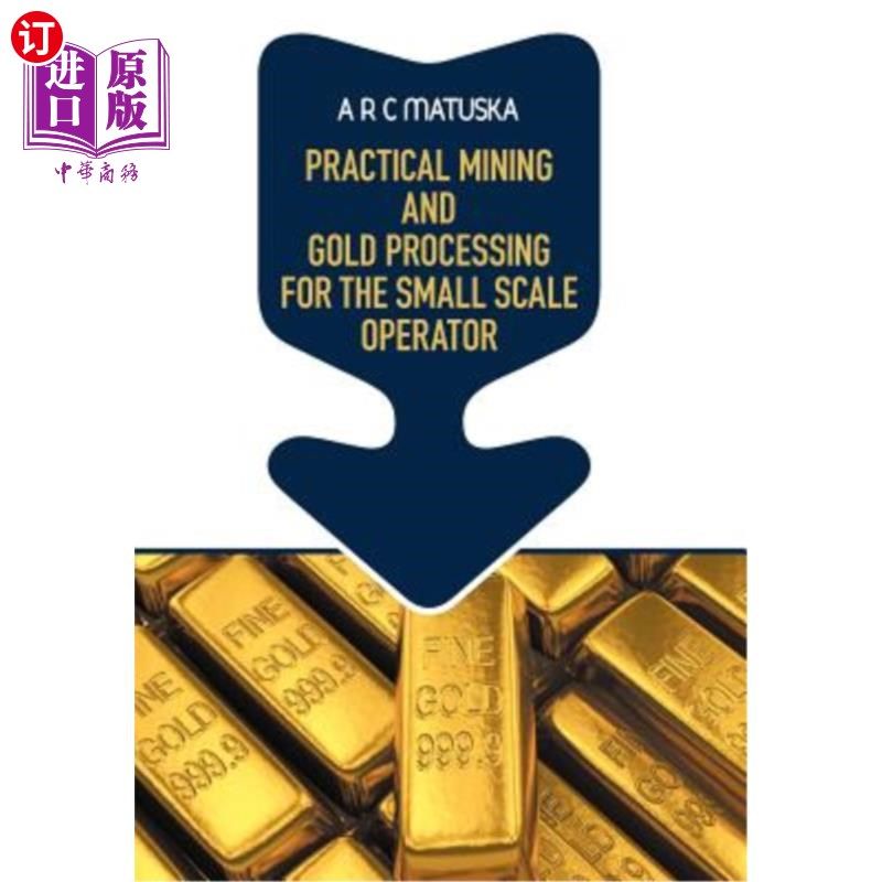 海外直订Practical Mining and Gold Processing for the Small Scale Operator