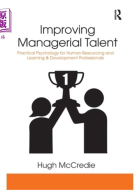 海外直订Improving Managerial Talent: Practical Psychology for Human Resourcing and Learn 提高管理人才:人力资源和学