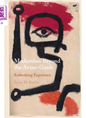 海外直订Modernism Beyond the Avant-Garde: Embodying Experience 超越前卫的现代主义:体现体验