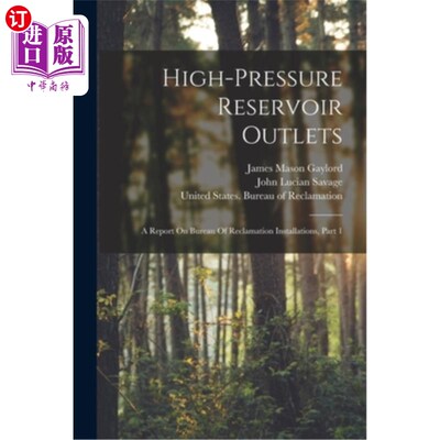 海外直订High-pressure Reservoir Outlets: A Report On Bureau Of Reclamation Installations 高压水库出口:关于开垦装置