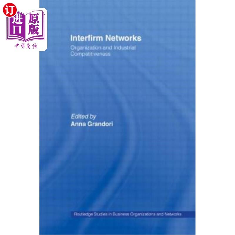 海外直订Interfirm Networks: Organization and Industrial Competitiveness 企业间:组织与产业竞争力