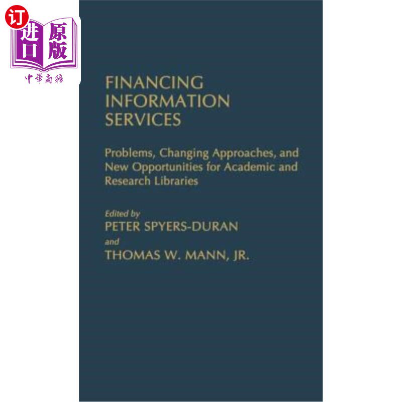 海外直订Financing Information Services: Problems, Changing Approaches, and New Opportuni 信息服务融资：高校图书馆面