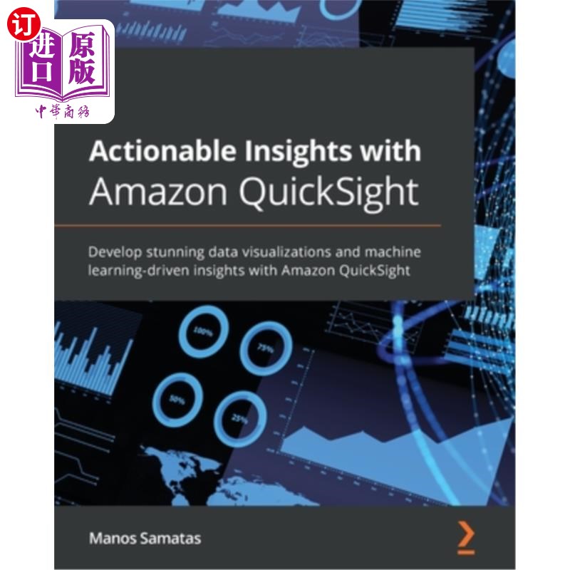 海外直订Actionable Insights with Amazon QuickSight: Develop stunning data visualizations 使用Amazon Q