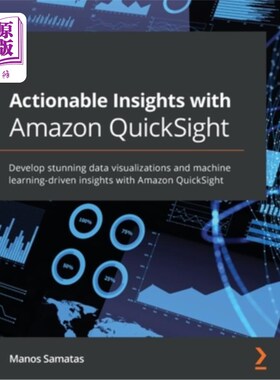 海外直订Actionable Insights with Amazon QuickSight: Develop stunning data visualizations 使用Amazon Q