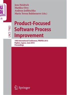 海外直订Product-Focused Software Process Improvement: 14th International Conference, Pro 以产品为中心的软件过程改进