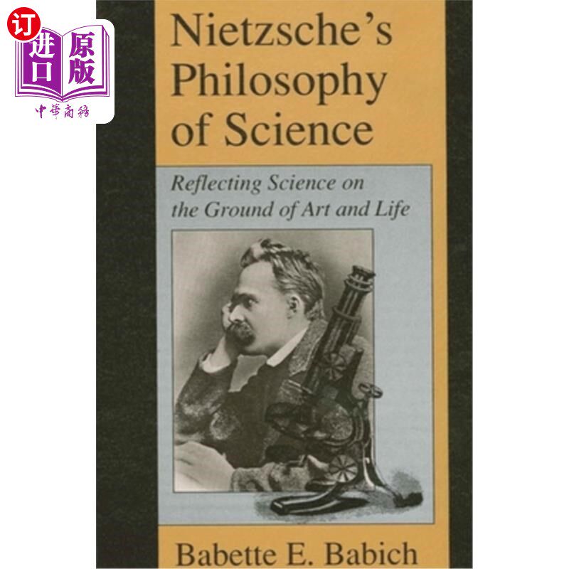 海外直订Nietzsche's Philosophy of Science: Reflecting Science on the Ground of Art and L 尼采的科学哲学