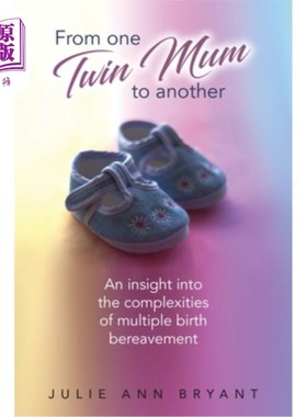 海外直订From One Twin Mum to Another: An insight into the complexities of multiple birth 从一个双胞胎妈妈到另一个: